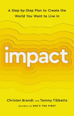 Impact: Un plan pas cu pas pentru a crea lumea în care vrei să trăiești - Impact: A Step-By-Step Plan to Create the World You Want to Live in