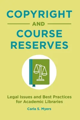Drepturile de autor și rezervele de curs: Aspecte juridice și bune practici pentru bibliotecile universitare - Copyright and Course Reserves: Legal Issues and Best Practices for Academic Libraries