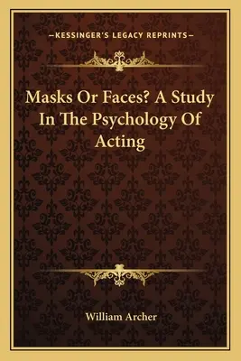 Măști sau fețe? un studiu în psihologia actoriei - Masks or Faces? a Study in the Psychology of Acting