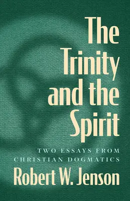 Trinitatea și Duhul: Două eseuri din dogmatica creștină - The Trinity and the Spirit: Two Essays from Christian Dogmatics
