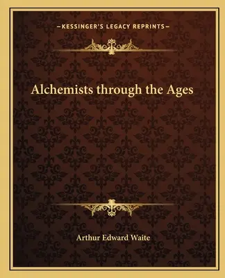 Alchimiștii de-a lungul veacurilor - Alchemists Through the Ages
