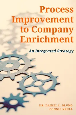 Îmbunătățirea proceselor pentru îmbogățirea companiei: O strategie integrată - Process Improvement to Company Enrichment: An Integrated Strategy
