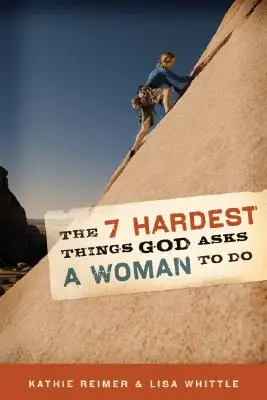 Cele mai dificile 7 lucruri pe care Dumnezeu le cere unei femei să le facă - The 7 Hardest Things God Asks a Woman to Do