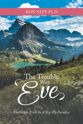 Problema cu Eva: Fructe interzise într-un paradis Big Sky - The Trouble with Eve: Forbidden Fruit in a Big Sky Paradise