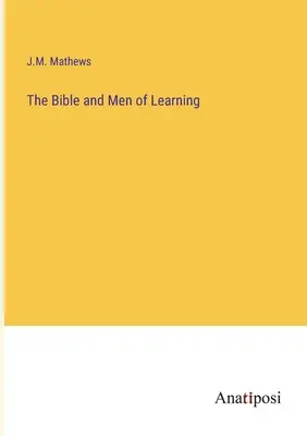 Biblia și oamenii de știință - The Bible and Men of Learning