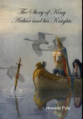 Povestea regelui Arthur și a cavalerilor săi - The Story of King Arthur and his Knights