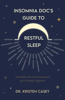 Insomnia Doc's Guide to Restful Sleep: Remedii pentru insomnie și sfaturi pentru un somn sănătos (Lack of Sleep or Sleep Deprivation Help) - Insomnia Doc's Guide to Restful Sleep: Remedies for Insomnia and Tips for Good Sleep Health (Lack of Sleep or Sleep Deprivation Help)