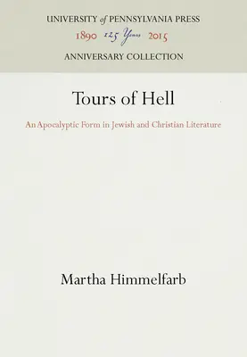 Tururi ale iadului: O formă apocaliptică în literatura evreiască și creștină - Tours of Hell: An Apocalyptic Form in Jewish and Christian Literature