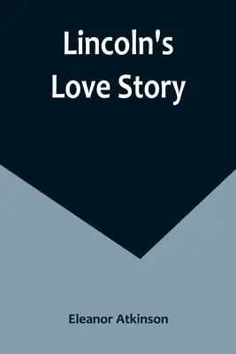 Povestea de dragoste a lui Lincoln - Lincoln's Love Story