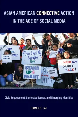 Acțiunea conectivă a americanilor de origine asiatică în era social media: Angajament civic, probleme contestate și identități emergente - Asian American Connective Action in the Age of Social Media: Civic Engagement, Contested Issues, and Emerging Identities