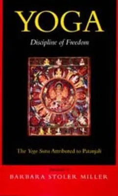 Yoga: Disciplina libertății: Yoga Sutra atribuită lui Patanjali - Yoga: Discipline of Freedom: The Yoga Sutra Attributed to Patanjali