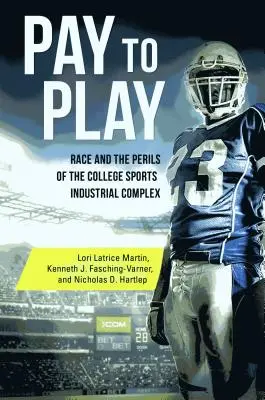 Pay to Play: Rasa și pericolele complexului industrial al sportului universitar - Pay to Play: Race and the Perils of the College Sports Industrial Complex