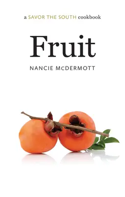 Fructe: o carte de bucate Savor the South - Fruit: a Savor the South cookbook