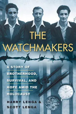 The Watchmakers: O poveste puternică despre fraternitate, supraviețuire și speranță în mijlocul Holocaustului - The Watchmakers: A Powerful Ww2 Story of Brotherhood, Survival, and Hope Amid the Holocaust