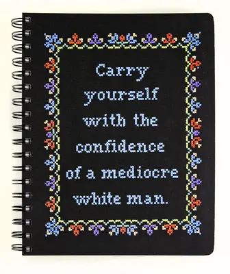 Purtați-vă cu încrederea unui om alb mediocru Notebook - Carry Yourself with the Confidence of a Mediocre White Man Notebook