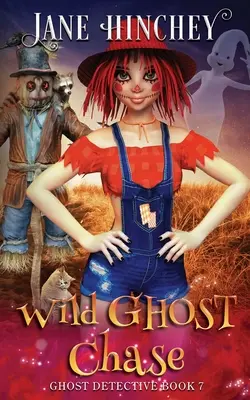Wild Ghost Chase: Un detectiv fantomă Paranormal Cozy Mystery #7 - Wild Ghost Chase: A Ghost Detective Paranormal Cozy Mystery #7