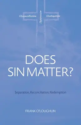 Păcatul contează: Separare, reconciliere, răscumpărare - Does Sin Matter: Separation, Reconciliation, Redemption