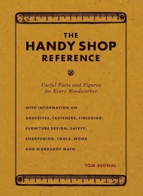 The Handy Shop Reference: Fapte și cifre utile pentru fiecare lucrător în lemn - The Handy Shop Reference: Useful Facts and Figures for Every Woodworker