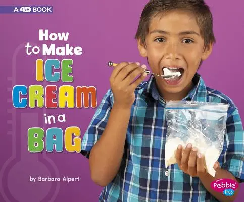 Cum să faci înghețată într-o pungă: O carte 4D - How to Make Ice Cream in a Bag: A 4D Book
