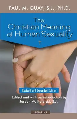 Sensul creștin al sexualității umane: Ediție extinsă - The Christian Meaning of Human Sexuality: Expanded Edition