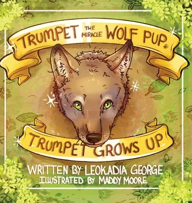 Trumpet, cățelul lup miraculos: Trumpet crește - Trumpet the Miracle Wolf Pup: Trumpet Grows Up