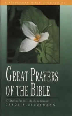 Marile rugăciuni ale Bibliei - Great Prayers of the Bible
