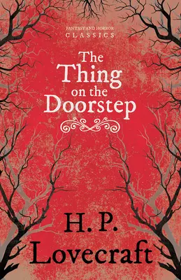 The Thing on the Doorstep (Fantasy and Horror Classics): Cu o dedicație de George Henry Weiss - The Thing on the Doorstep (Fantasy and Horror Classics): With a Dedication by George Henry Weiss