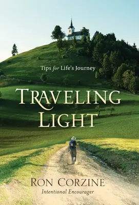Călătorind ușor: Sfaturi pentru călătoria vieții - Traveling Light: Tips for Life's Journey