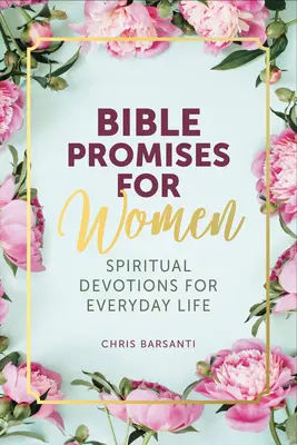 Promisiuni biblice pentru femei: Devoțiuni spirituale pentru viața de zi cu zi - Bible Promises for Women: Spiritual Devotions for Everyday Life