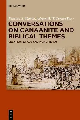 Conversații pe teme canaanite și biblice: Creație, haos și monoteism - Conversations on Canaanite and Biblical Themes: Creation, Chaos and Monotheism