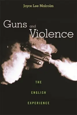 Arme și violență: Experiența engleză - Guns and Violence: The English Experience