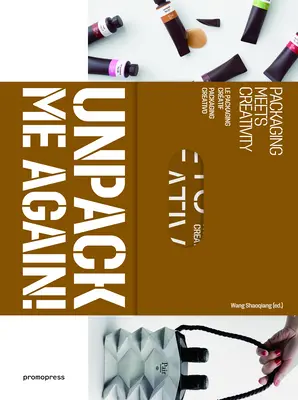Dezambalează-mă din nou!: Ambalajul întâlnește creativitatea - Unpack Me Again!: Packaging Meets Creativity