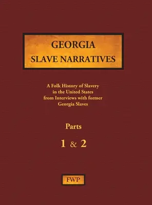 Georgia Slave Narratives - Părțile 1 și 2: O istorie populară a sclaviei în Statele Unite din interviuri cu foști sclavi - Georgia Slave Narratives - Parts 1 & 2: A Folk History of Slavery in the United States from Interviews with Former Slaves