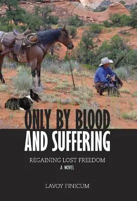 Numai prin sânge și suferință: Recâștigarea libertății pierdute - Only by Blood and Suffering: Regaining Lost Freedom
