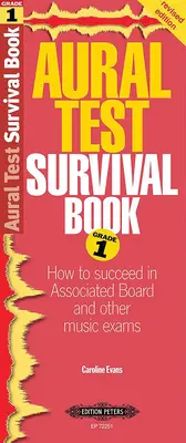 Aural Test Survival Book, Grade 1: Cum să reușești în Associated Board și alte examene de muzică - Aural Test Survival Book, Grade 1: How to Succeed in Associated Board and Other Music Exams