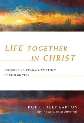 Viața împreună în Hristos: Experimentarea transformării în comunitate - Life Together in Christ: Experiencing Transformation in Community