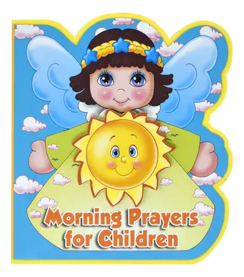 Rugăciuni de dimineață pentru copii - Morning Prayers for Children
