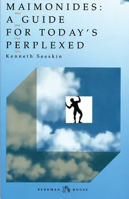 Maimonide: Ghid pentru cei perplecși din ziua de azi - Maimonides: Guide for Today's Perplexed