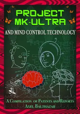 Proiectul MK-Ultra și tehnologia de control al minții: O compilație de brevete și rapoarte - Project MK-Ultra and Mind Control Technology: A Compilation of Patents and Reports