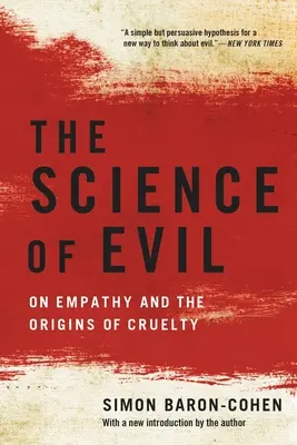 Știința răului: despre empatie și originile cruzimii - The Science of Evil: On Empathy and the Origins of Cruelty