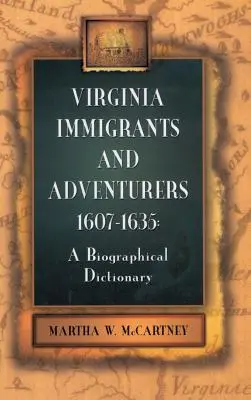 Imigranți și aventurieri din Virginia, 1607-1635: un dicționar biografic - Virginia Immigrants and Adventurers, 1607-1635: A Biographical Dictionary