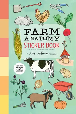 Farm Anatomy Sticker Book: O creație Julia Rothman; mai mult de 750 de abțibilduri - Farm Anatomy Sticker Book: A Julia Rothman Creation; More Than 750 Stickers