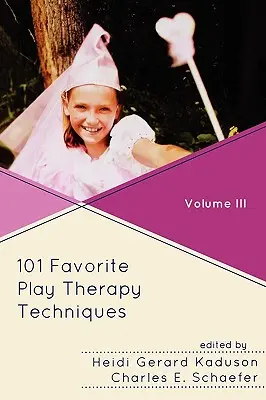 101 tehnici preferate de terapie prin joc - 101 Favorite Play Therapy Techniques