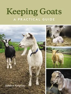 Păstrarea caprelor: Un ghid practic - Keeping Goats: A Practical Guide