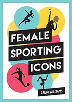 Femei iconice în sport - O celebrare a 38 de icoane sportive inspiraționale - Iconic Women in Sport - A Celebration of 38 Inspirational Sporting Icons