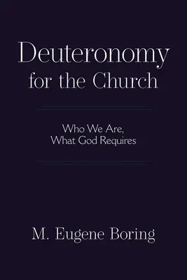 Deuteronomul pentru Biserică: Cine suntem, ce ne cere Dumnezeu - Deuteronomy for the Church: Who We Are, What God Requires