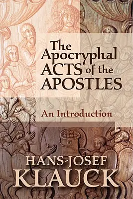 Faptele apocrife ale apostolilor: O introducere - The Apocryphal Acts of the Apostles: An Introduction