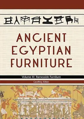 Mobilier egiptean antic: Volumul III - Ramesside Furniture - Ancient Egyptian Furniture: Volume III - Ramesside Furniture