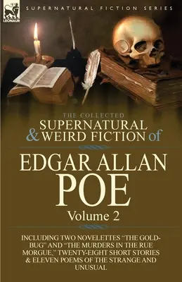 The Collected Supernatural and Weird Fiction of Edgar Allan Poe-Volumul 2: Inclusiv două nuvele: The Gold-Bug și The Murders in the Rue Morgue, - The Collected Supernatural and Weird Fiction of Edgar Allan Poe-Volume 2: Including Two Novelettes the Gold-Bug and the Murders in the Rue Morgue,