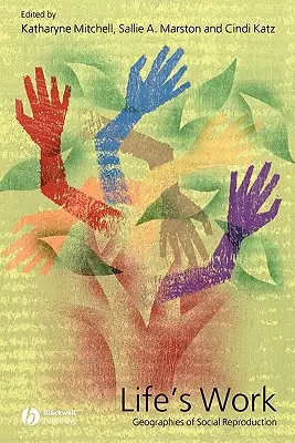 Life's Work: Geografii ale reproducerii sociale - Life's Work: Geographies of Social Reproduction